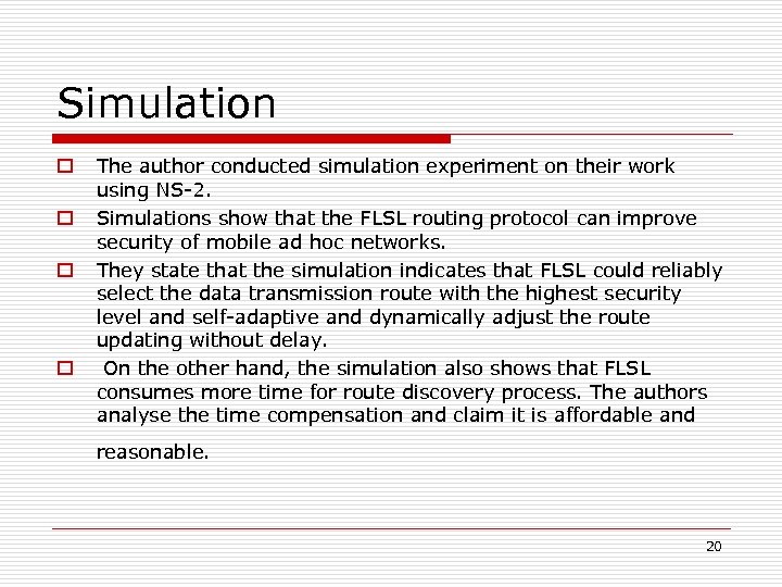 Simulation o o The author conducted simulation experiment on their work using NS-2. Simulations