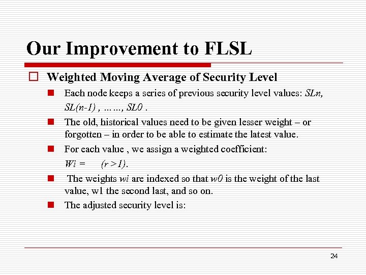 Our Improvement to FLSL o Weighted Moving Average of Security Level n Each node