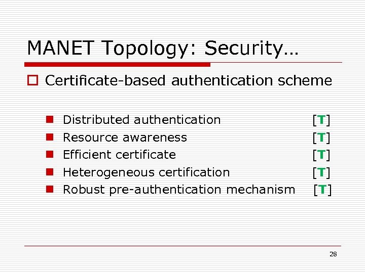 MANET Topology: Security… o Certificate-based authentication scheme n n n Distributed authentication [T] Resource