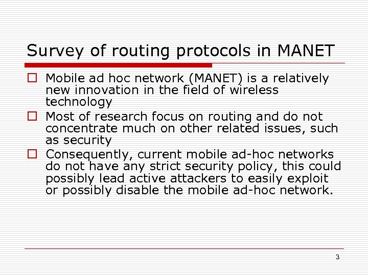 Survey of routing protocols in MANET o Mobile ad hoc network (MANET) is a