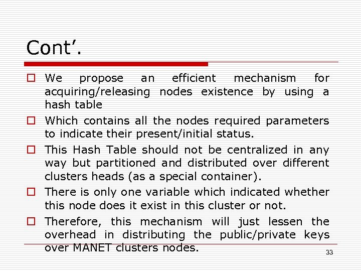 Cont’. o We propose an efficient mechanism for acquiring/releasing nodes existence by using a