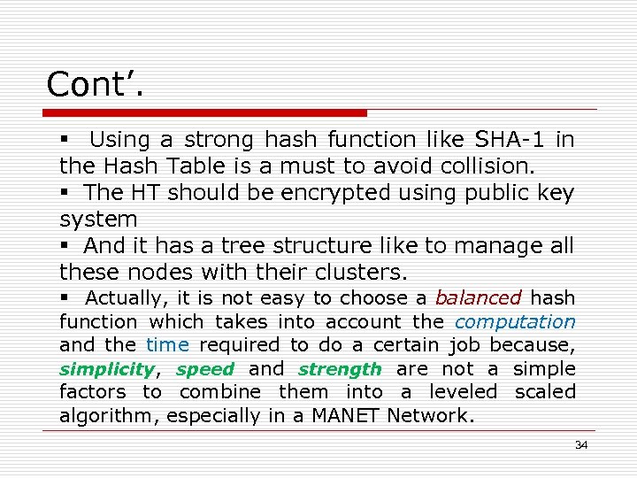 Cont’. § Using a strong hash function like SHA-1 in the Hash Table is
