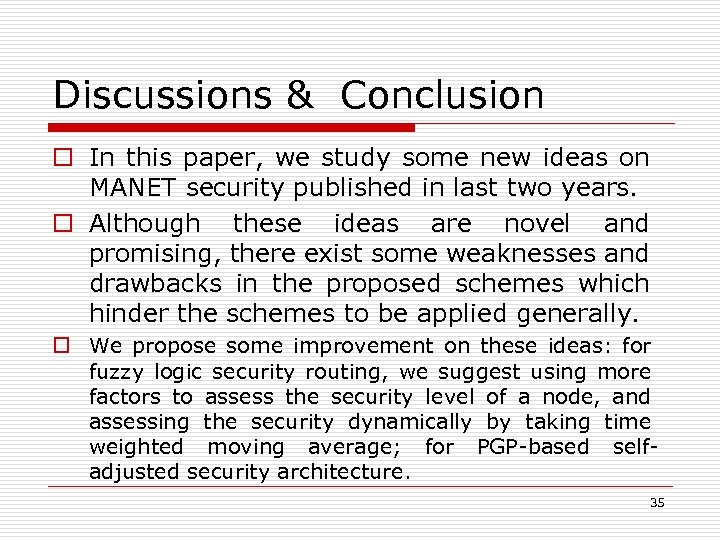Discussions & Conclusion o In this paper, we study some new ideas on MANET