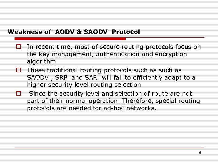 Weakness of AODV & SAODV Protocol o In recent time, most of secure routing