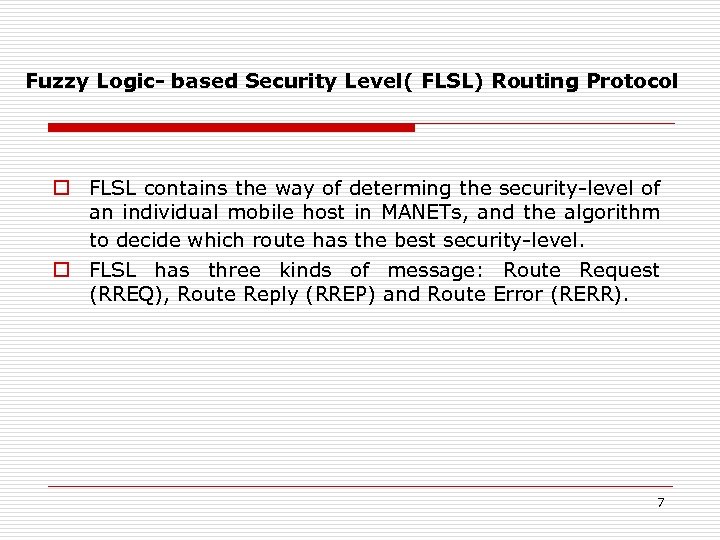 Fuzzy Logic- based Security Level( FLSL) Routing Protocol o FLSL contains the way of