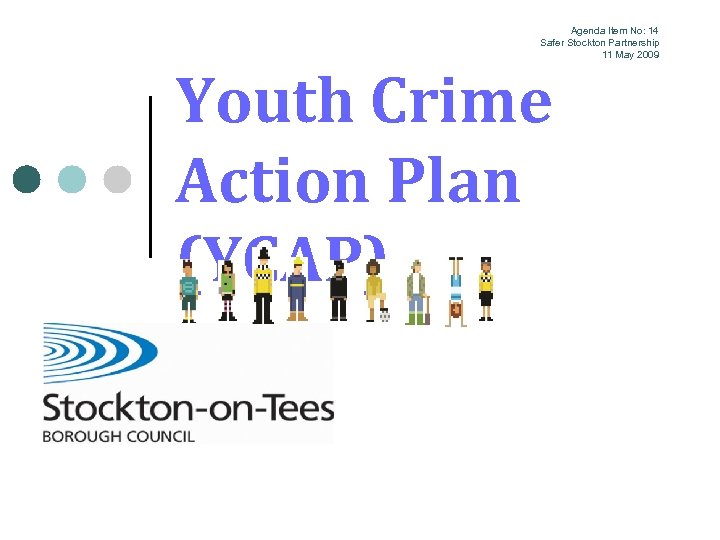 Agenda Item No: 14 Safer Stockton Partnership 11 May 2009 Youth Crime Action Plan