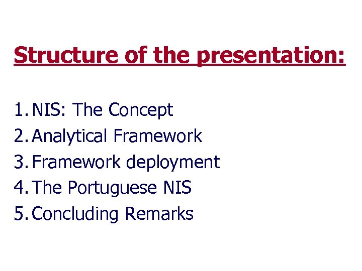 Structure of the presentation: 1. NIS: The Concept 2. Analytical Framework 3. Framework deployment