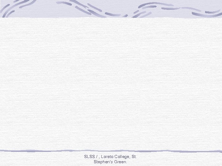 SLSS / , Loreto College, St. Stephen's Green. 