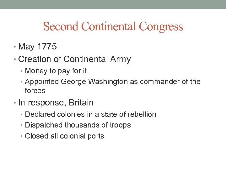 Second Continental Congress • May 1775 • Creation of Continental Army • Money to