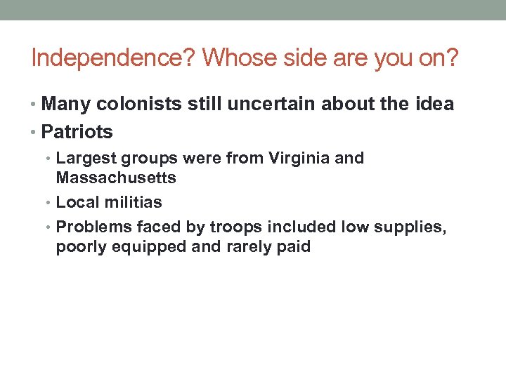 Independence? Whose side are you on? • Many colonists still uncertain about the idea