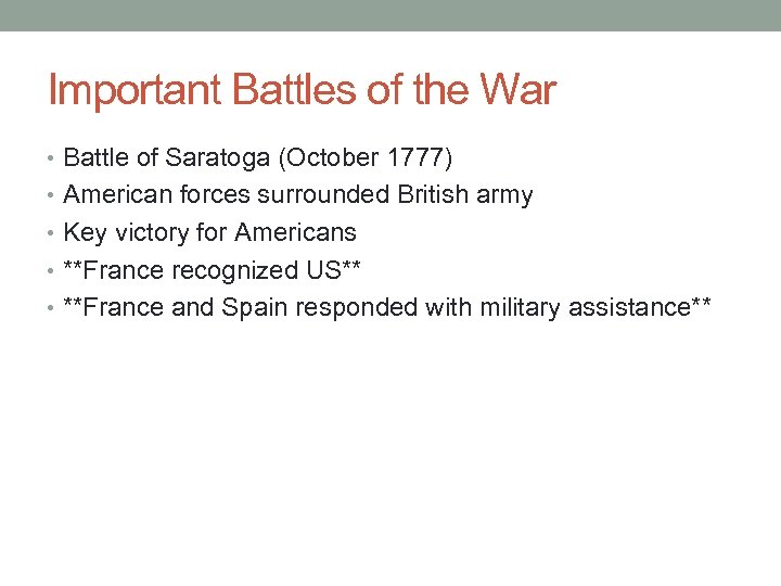 Important Battles of the War • Battle of Saratoga (October 1777) • American forces