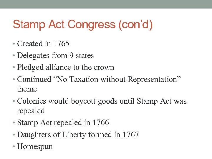 Stamp Act Congress (con’d) • Created in 1765 • Delegates from 9 states •