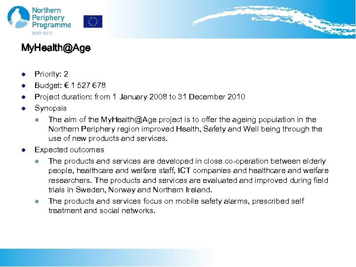 My. Health@Age l l l Priority: 2 Budget: € 1 527 678 Project duration: