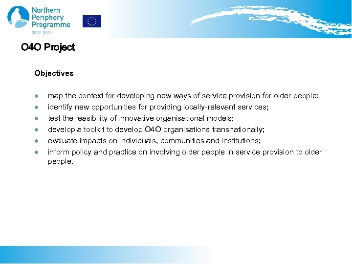 O 4 O Project Objectives l l l map the context for developing new