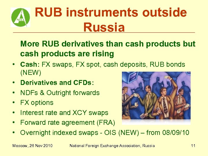 RUB instruments outside Russia More RUB derivatives than cash products but cash products are