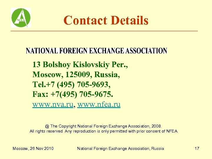Contact Details 13 Bolshoy Kislovskiy Per. , Moscow, 125009, Russia, Tel. +7 (495) 705