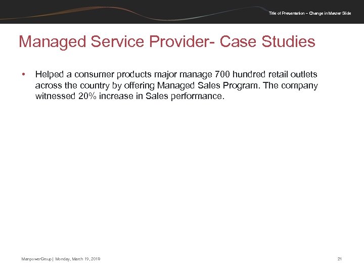 Title of Presentation – Change in Master Slide Managed Service Provider- Case Studies •