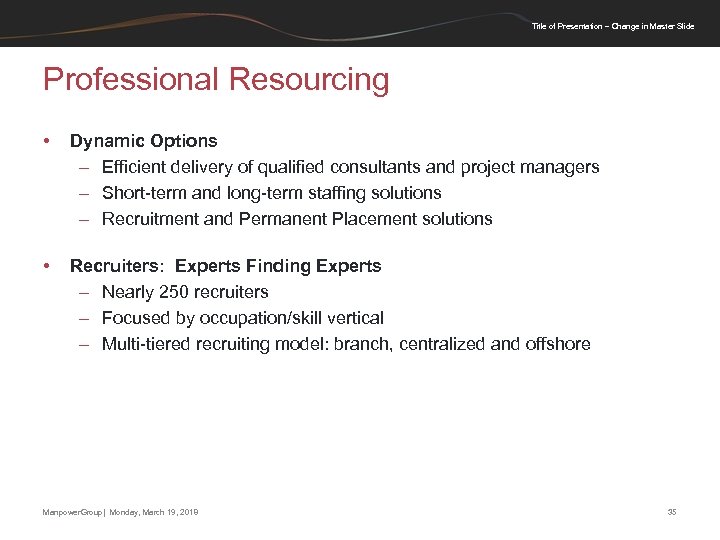 Title of Presentation – Change in Master Slide Professional Resourcing • Dynamic Options –