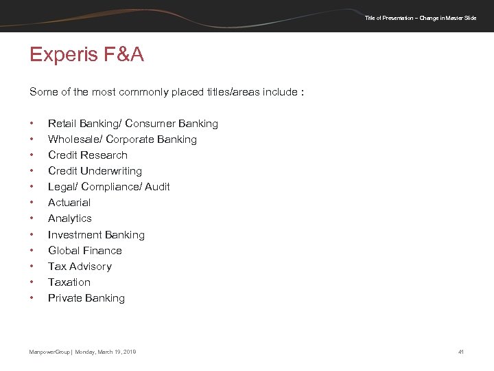 Title of Presentation – Change in Master Slide Experis F&A Some of the most