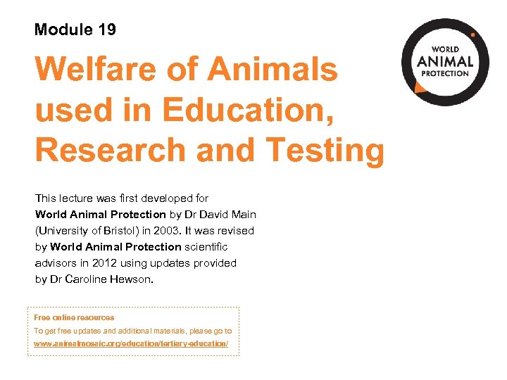 Module 19 Welfare of Animals used in Education, Research and Testing This lecture was
