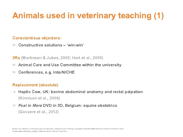 Animals used in veterinary teaching (1) Conscientious objectors: Constructive solutions ‘win-win’ 3 Rs (Martinsen