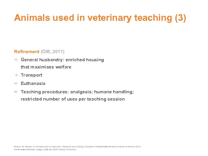 Animals used in veterinary teaching (3) Refinement (OIE, 2011) General husbandry: enriched housing that