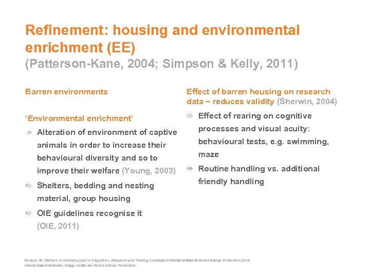 Refinement: housing and environmental enrichment (EE) (Patterson-Kane, 2004; Simpson & Kelly, 2011) Barren environments