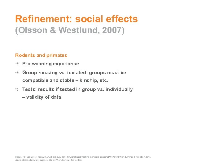 Refinement: social effects (Olsson & Westlund, 2007) Rodents and primates Pre-weaning experience Group housing