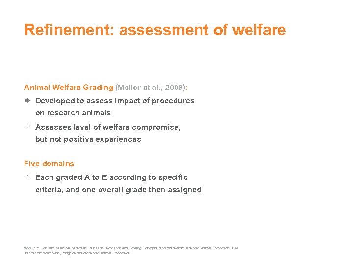 Refinement: assessment of welfare Animal Welfare Grading (Mellor et al. , 2009): Developed to