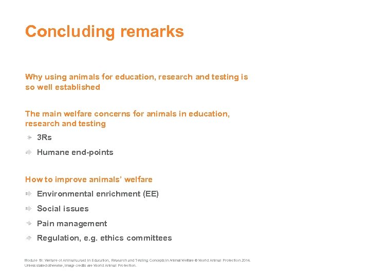 Concluding remarks Why using animals for education, research and testing is so well established