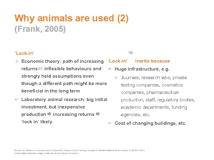 Why animals are used (2) (Frank, 2005) ‘Lock-in’ Economic theory: path of increasing ‘Lock-in’