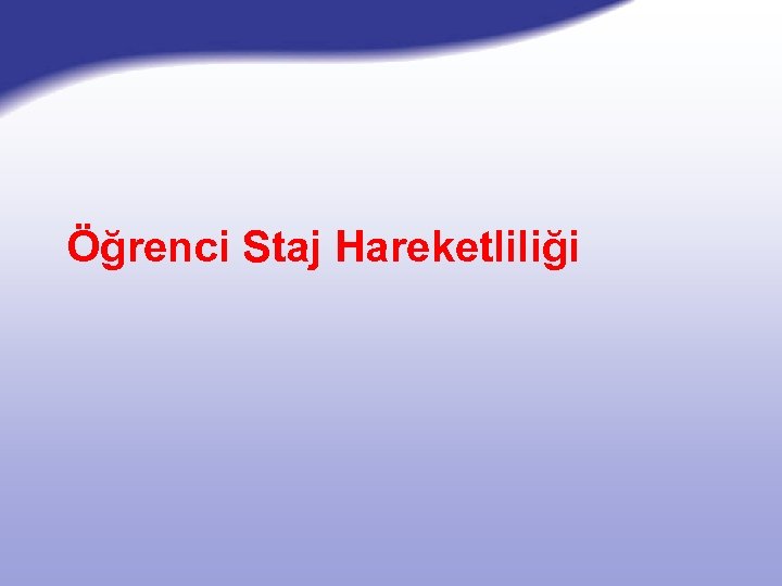 Öğrenci Staj Hareketliliği 