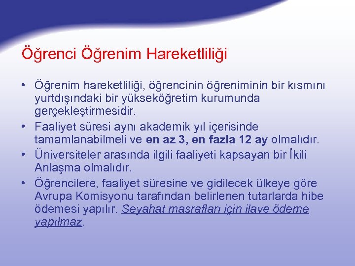 Öğrenci Öğrenim Hareketliliği • Öğrenim hareketliliği, öğrencinin öğreniminin bir kısmını yurtdışındaki bir yükseköğretim kurumunda