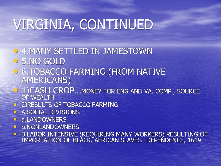 VIRGINIA, CONTINUED • 4. MANY SETTLED IN JAMESTOWN • 5. NO GOLD • 6.