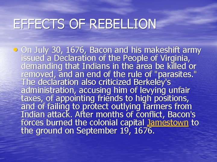 EFFECTS OF REBELLION • On July 30, 1676, Bacon and his makeshift army issued