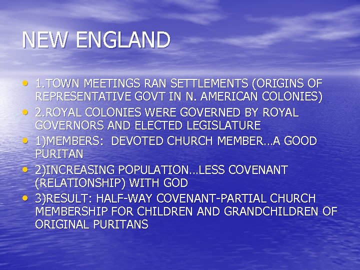 NEW ENGLAND • 1. TOWN MEETINGS RAN SETTLEMENTS (ORIGINS OF • • REPRESENTATIVE GOVT