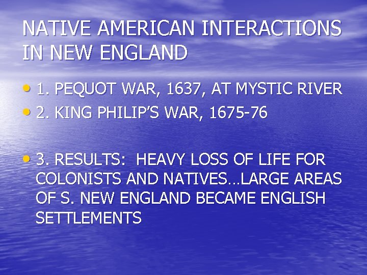 NATIVE AMERICAN INTERACTIONS IN NEW ENGLAND • 1. PEQUOT WAR, 1637, AT MYSTIC RIVER