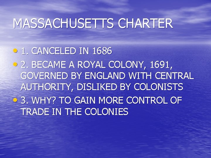 MASSACHUSETTS CHARTER • 1. CANCELED IN 1686 • 2. BECAME A ROYAL COLONY, 1691,