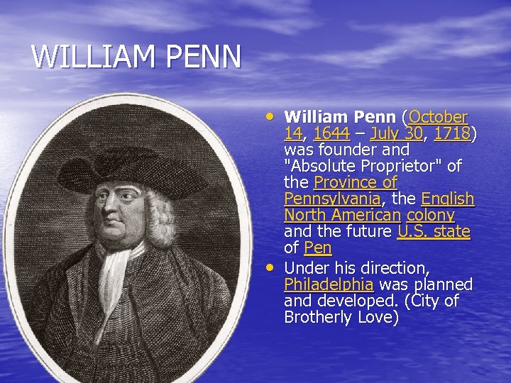 WILLIAM PENN • William Penn (October • 14, 1644 – July 30, 1718) was
