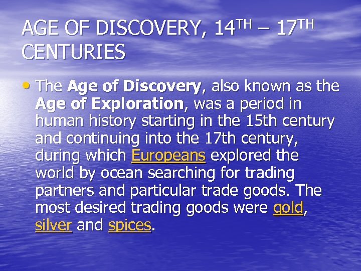 AGE OF DISCOVERY, 14 TH – 17 TH CENTURIES • The Age of Discovery,