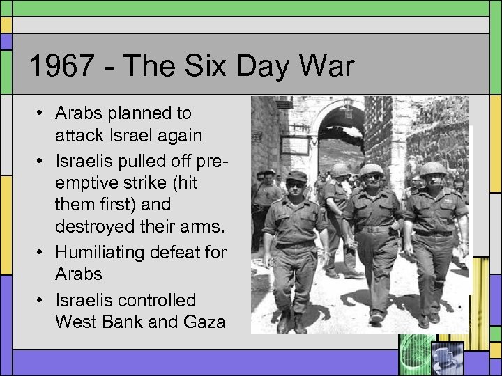 1967 - The Six Day War • Arabs planned to attack Israel again •