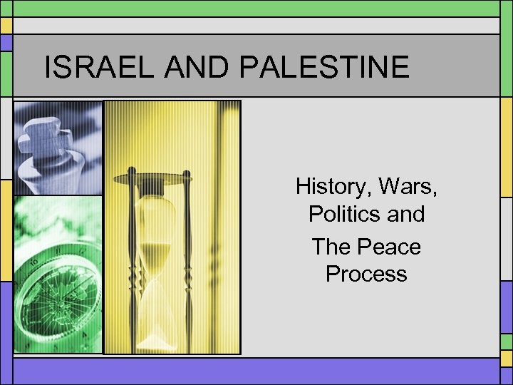 ISRAEL AND PALESTINE History, Wars, Politics and The Peace Process 