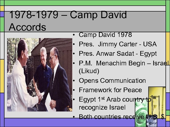 1978 -1979 – Camp David Accords • • Camp David 1978 Pres. Jimmy Carter