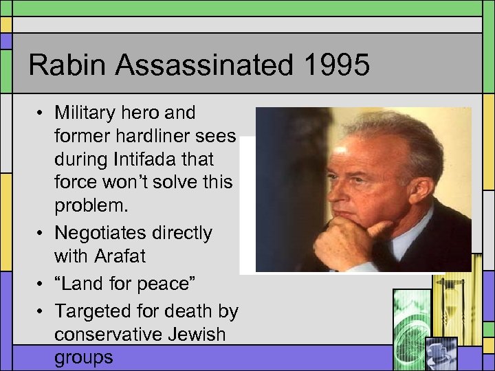 Rabin Assassinated 1995 • Military hero and former hardliner sees during Intifada that force