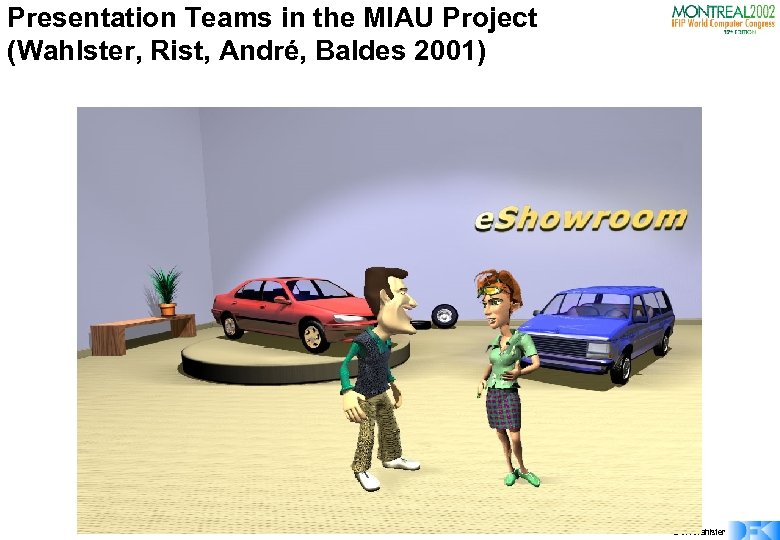 Presentation Teams in the MIAU Project (Wahlster, Rist, André, Baldes 2001) © W. Wahlster