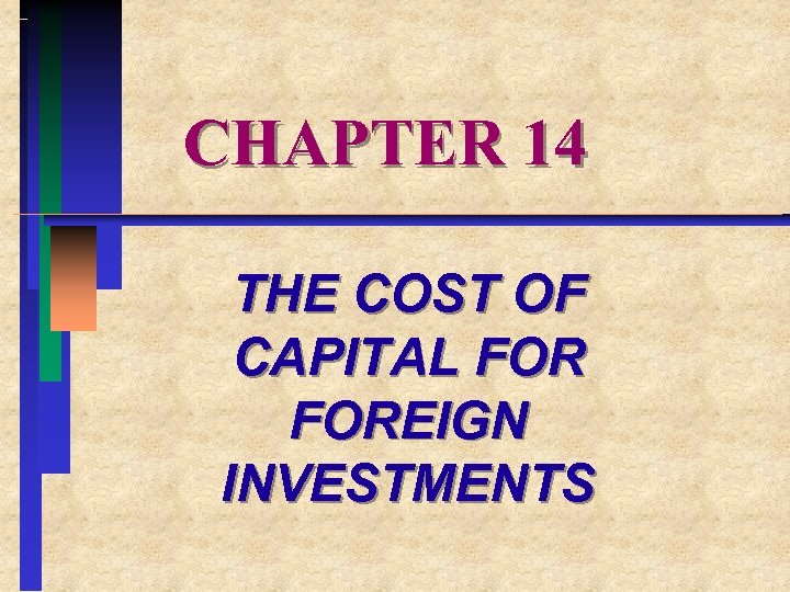 CHAPTER 14 THE COST OF CAPITAL FOREIGN INVESTMENTS 