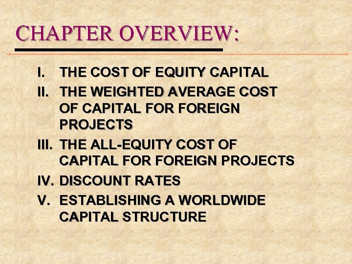 CHAPTER OVERVIEW: I. THE COST OF EQUITY CAPITAL II. THE WEIGHTED AVERAGE COST OF