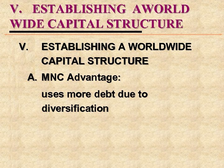 V. ESTABLISHING AWORLD WIDE CAPITAL STRUCTURE V. ESTABLISHING A WORLDWIDE CAPITAL STRUCTURE A. MNC