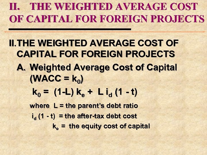 II. THE WEIGHTED AVERAGE COST OF CAPITAL FOR FOREIGN PROJECTS A. Weighted Average Cost
