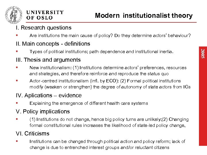 Modern institutionalist theory I. Research questions § Are institutions the main cause of policy?